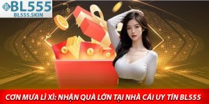 Con Mua Li Xi Nhan Qua Lon Tai Nha Cai Uy Tin BL555