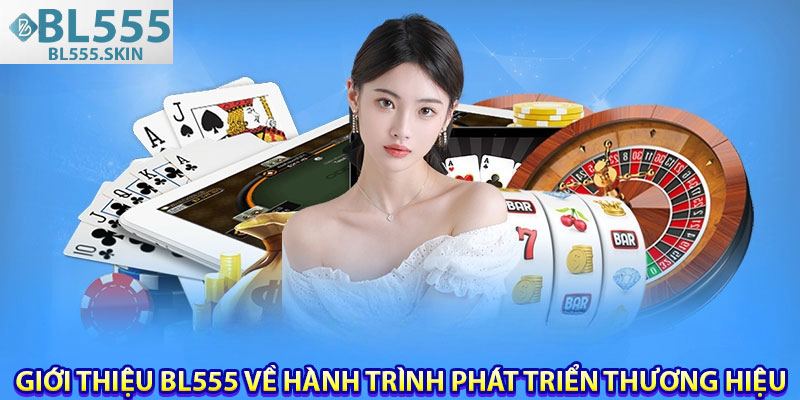 Giới thiệu BL55 Sứ Mệnh, Tầm Nhìn và Giá Trị Cốt Lõi 3 Giới thiệu BL555 về hành trình phát triển thương hiệu