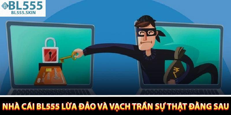 Nha Cai BL555 Lua Dao Va Vach Tran Su That Dang Sau 1