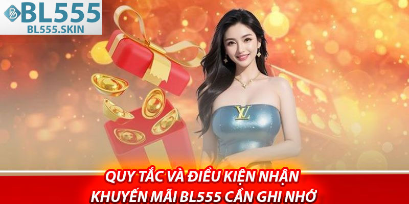 Quy tắc và điều kiện nhận khuyến mãi BL555 cần nhớ