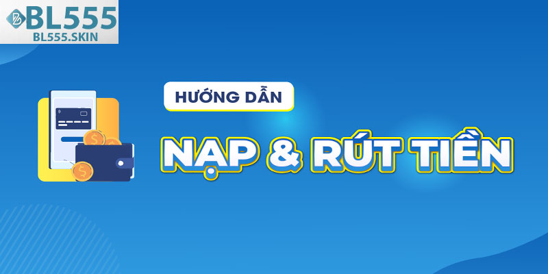 Rut Tien BL555 – Huong Dan Chi Tiet Nhanh Gon An Toan